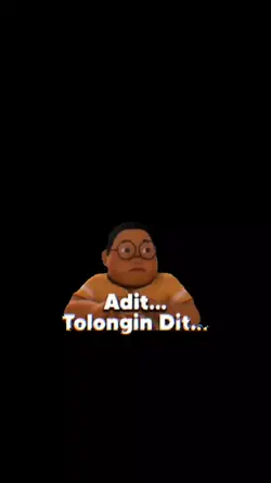 Adit tolongin dit