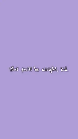 You'll be alright 