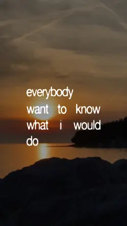 You'll never know 