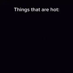 Things that are hot 