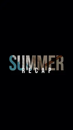 Summer Recap