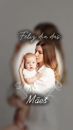 Feliz dia das mães 