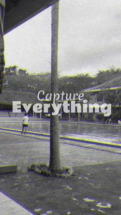 CAPTURE EVERYTHINGS