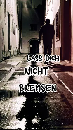 Dich bremsen? Nein!