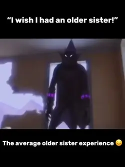 Older sisters 😔