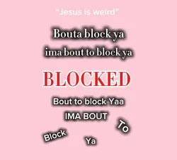 Ima bout to block ya