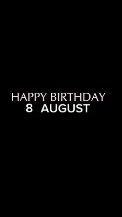 BIRTHDAY 8 AUGUST