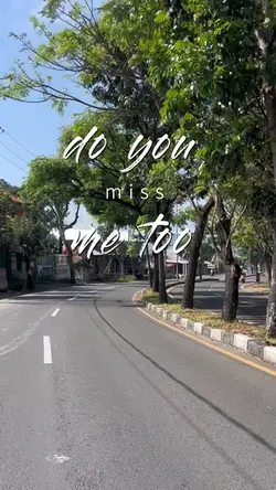 do you miss me too
