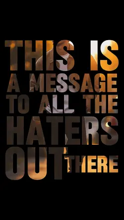 A message to haters