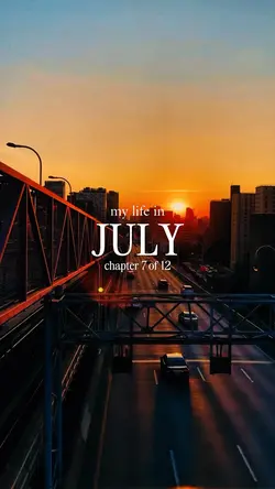 my life in july