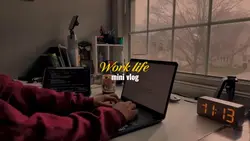 Work life mini vlog