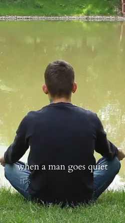 When a man is quiet