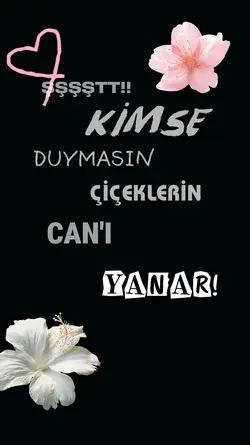 ÇİÇEKLERİN CANI YANA
