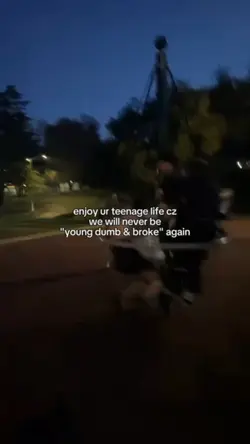 enjoy ur teenage