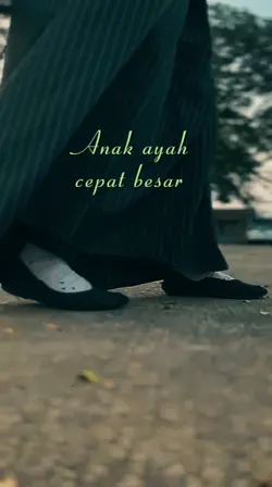 anak ayah cepat besa