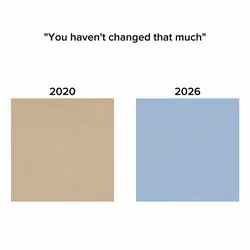You haven't changed