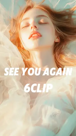 see you again 6clip