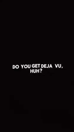 do you get deja vu❔.