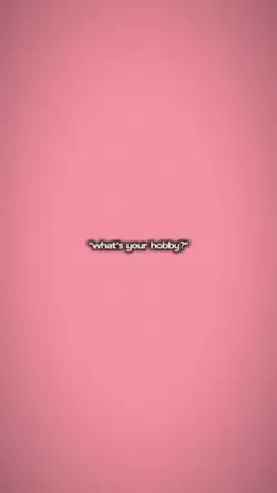 what's ur hobby 
