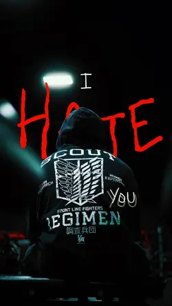 I hate you 