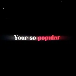 your so !POPULAR!