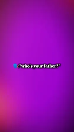 who's your father? 