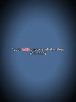 your 25th photo is