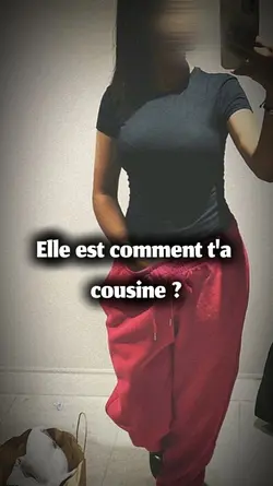 T'a cousine ?