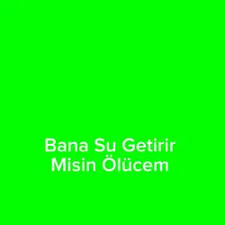 BanaSuGetirirMisin?