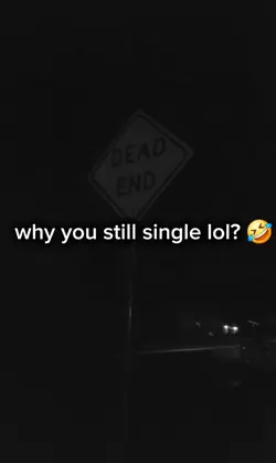 y you still single??