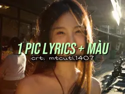 1 PIC LYRICS + MÀU