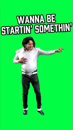 WANNA START SOMETHIN