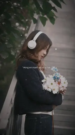 Mong em mạnh mẽ vô t