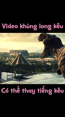Video khủng long kêu