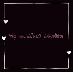My comfort movies