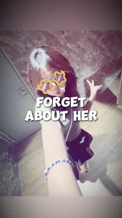 Forget about her