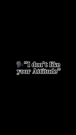I dont like attitude