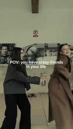 you have crazy frien
