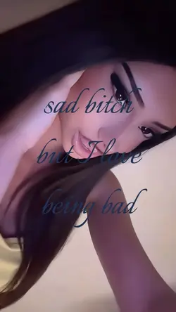 sad bitch but I love