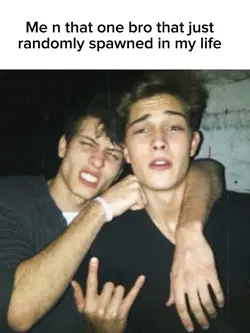 me n that one bro 