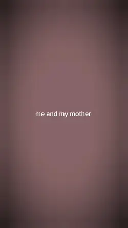 me and my mother 