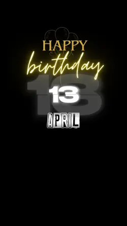 BIRTHDAY 13 APRIL