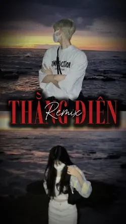 Thằng Điên-Remix📍