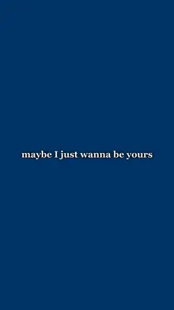 I wanna be yours