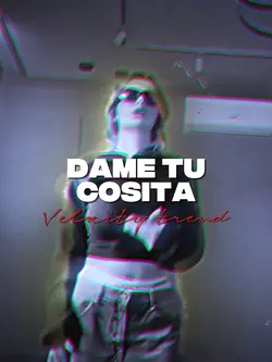 dame tu cosita