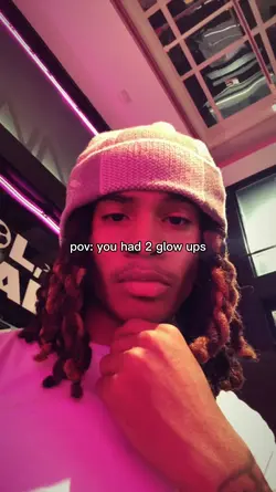 you had 2 glow ups