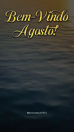 🔥Bem-vindo Agosto🔥