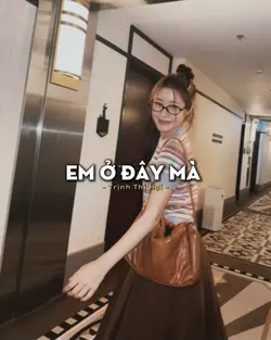 Em ở đây mà