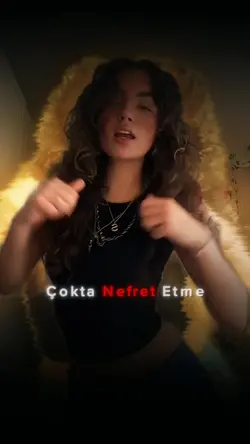 çokda nefret etme 