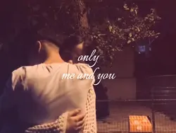 only me and you